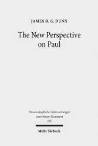 The New Perspective on Paul : Collected Essays (Wissenschaftliche Untersuchungen zum Neuen Testament 185) （2005; unrevised paperback edition. 2007. XII, 539 S. 232 mm）