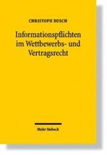 Informationspflichten im Wettbewerbs- und Vertragsrecht : Parallelen in UWG und BGB. Diss. Univ. Bielefeld WS 2007/2008 （2008. XIII, 225 S. 23,5 cm）