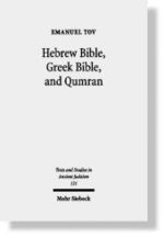 Hebrew Bible, Greek Bible, and Qumran : Collected Essays (Texts and Studies in Ancient Judaism Vol.121) （2008. 500 p.）
