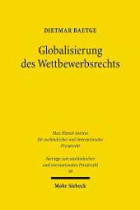 競争法のグローバル化<br>Globalisierung des Wettbewerbsrechts : Eine internationale Wettbewerbsordnung zwischen Kartell- und Welthandelsrecht. Habilitationsschrift (Beiträge zum ausländischen und internationalen Privatrecht BtrIPR 90) （2009. XL, 594 S. 241 mm）