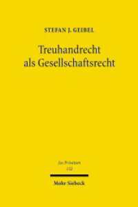 Treuhandrecht als Gesellschaftsrecht : Habilitationsschrift (Jus Privatum 132) （2008. XXXI, 522 S. 241 mm）