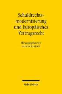 Schuldrechtsmodernisierung und Europäisches Vertragsrecht : Zwischenbilanz und Perspektiven - Würzburger Tagung vom 27. und 28.10.2006. Mit Beitr. in engl. Sprache （2008. VI, 320 S. 232 mm）