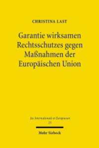 Garantie wirksamen Rechtsschutzes gegen Maßnahmen der Europäischen Union : Zum Verhältnis von Art. 47 Abs. 1, 2 GRCh und Art. 263 ff. AEUV. Dissertationsschrift (Jus Internationale et Europaeum / JusIntEu 23) （2008. XIII, 306 S. 233 mm）