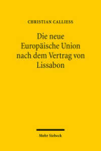 Die neue Europäische Union nach dem Vertrag von Lissabon : Ein Überblick über die Reformen unter Berücksichtigung ihrer Implikationen für das deutsche Recht （2010. XXII, 512 S. 232 mm）