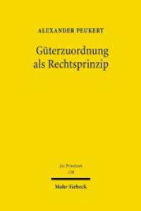 Güterzuordnung als Rechtsprinzip : Habilitationsschrift (Jus Privatum 138) （2008. XXII, 984 S. 242 mm）