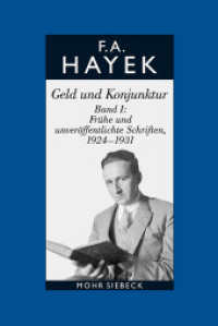 Gesammelte Schriften in deutscher Sprache. Abt. A 8 Geld und Konjunktur Bd.1 : Frühe und unveröffentlichte Schriften, 1924-1931 （2015. VII, 548 S. 237 mm）