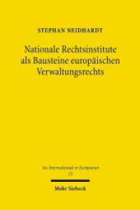 Nationale Rechtsinstitute als Bausteine europäischen Verwaltungsrechts : Rezeption und Wandel zwischen Konvergenz und Wettbewerb der Rechtsordnungen. Dissertationsschrift (Jus Internationale et Europaeum / JusIntEu 25) （2008. XXII, 273 S. 233 mm）