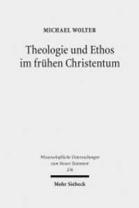 Theologie und Ethos im frühen Christentum : Studien zu Jesus, Paulus und Lukas (Wissenschaftliche Untersuchungen zum Neuen Testament 236) （2009. X, 539 S. 167 x 246 mm）