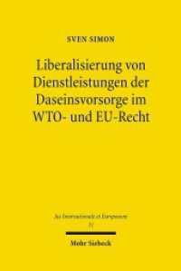 Liberalisierung von Dienstleistungen der Daseinsvorsorge im WTO- und EU-Recht : Dissertationsschrift (Jus Internationale et Europaeum / JusIntEu 31) （2009. XVII, 416 S. 231 mm）