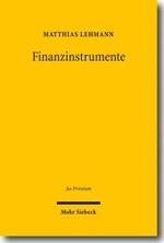Finanzinstrumente : Vom Wertpapier- und Sachenrecht zum Recht der unkörperlichen Vermögensgegenstände (Jus Privatum) （2010. XXXII, 558 S.）