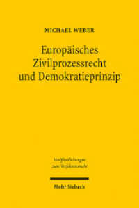 Europäisches Zivilprozessrecht und Demokratieprinzip (Veröffentlichungen zum Verfahrensrecht / VVerfR 61) （2009. XIV, 281 S. 231 mm）