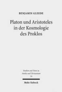 Platon und Aristoteles in der Kosmologie des Proklos (Studien und Texte zu Antike und Christentum /Studies and Texts in Antiquity and Christianity / STAC 54) （2009. XIV, 546 S. 232 mm）