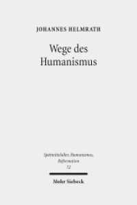 Wege des Humanismus : Studien zu Praxis und Diffusion der Antikeleidenschaft im 15. Jahrhundert. Ausgewählte Aufsätze Band 1 (Spätmittelalter, Humanismus, Reformation / Studies in the Late Middle Ages, Humanism and the Reformatio) （2013. V, 449 S. 239 mm）