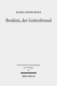 Ibrahim, der Gottesfreund : Idee und Problem einer Abrahamischen Ökumene. Dissertationsschrift (Hermeneutische Untersuchungen zur Theologie / HUTh 69) （2016. XIV, 694 S. 241 mm）