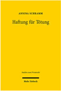 Haftung für Tötung (Studien zum Privatrecht StudPriv 7) （2010. XXIX, 535 S. 223 mm）