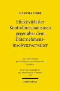 企業倒産手続のコントロールと実効性：ドイツ法・英国法研究<br>Effektivität der Kontrollmechanismen gegenüber dem Unternehmensinsolvenzverwalter : Eine Untersuchung des deutschen und englischen Rechts. Dissertationsschrift (Studien zum ausländischen und internationalen Privatrecht / StudIPR 229) （2009. XVII, 209 S. 231 mm）