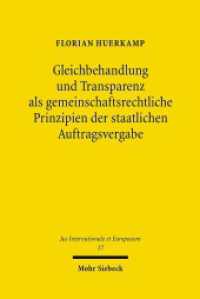 Gleichbehandlung und Transparenz als gemeinschaftsrechtliche Prinzipien der staatlichen Auftragsvergabe : Dissertationsschrift (Jus Internationale et Europaeum / JusIntEu 37) （2010. XXIV, 361 S.）