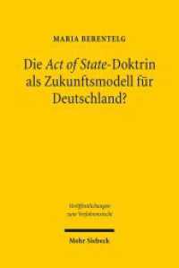 Die Act of State-Doktrin als Zukunftsmodell für Deutschland? : Zur Nachprüfung fremder Hoheitsakte durch staatliche Gerichte. Dissertationsschrift (Veröffentlichungen zum Verfahrensrecht / VVerfR 68) （2010. XXI, 309 S. 154 x 231 mm）