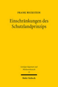 Einschränkungen des Schutzlandprinzips : Die kollisionsrechtliche Behandlung von Immaterialgüterrechtsversetzungen im Internet. Dissertationsschrift (Geistiges Eigentum und Wettbewerbsrecht GEuWR 33) （2010. XV, 380 S. 232 mm）