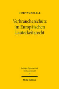 Verbraucherschutz im Europäischen Lauterkeitsrecht : Theoretische Grundlagen, gegenwärtiger Stand sowie Perspektiven der Rechtsentwicklung. Dissertationsschrift (Geistiges Eigentum und Wettbewerbsrecht GEuWR 37) （2010. XXIII, 388 S. 232 mm）