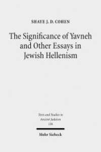 The Significance of Yavneh and Other Essays in Jewish Hellenism (Texte und Studien zum Antiken Judentum / Texts and Studies in Ancient Judaism TSAJ 136) （2010. XV, 614 S. 240 mm）