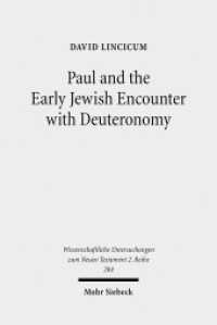 Paul and the Early Jewish Encounter with Deuteronomy (Wissenschaftliche Untersuchungen zum Neuen Testament 284) （2010. XIII, 289 S. 232 mm）
