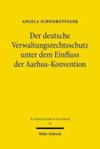 Der deutsche Verwaltungsrechtsschutz unter dem Einfluss der Aarhus-Konvention (Jus Internationale et Europaeum / JusIntEu 45) （2010. XXVI, 351 S. 231 mm）