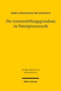 Der Amtsermittlungsgrundsatz im Patentprozessrecht : Überlegungen zur Reform des Patentnichtigkeitsverfahrens. Dissertationsschrift (Geistiges Eigentum und Wettbewerbsrecht GEuWR 45) （2010. XX, 313 S. 232 mm）