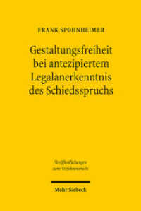 Gestaltungsfreiheit bei antezipiertem Legalanerkenntnis des Schiedsspruchs (Veröffentlichungen zum Verfahrensrecht / VVerfR 71) （2010. XXXIV, 512 S. 231 mm）