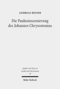 Die Paulusinszenierung des Johannes Chrysostomus : Epitheta und ihre Vorgeschichte. Dissertationsschrift (Studien und Texte zu Antike und Christentum /Studies and Texts in Antiquity and Christianity / STAC 70) （2012. XVI, 731 S. 155 x 232 mm）