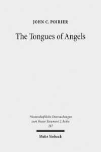 The Tongues of Angels : The Concept of Angelic Languages in Classical Jewish and Christian Texts (Wissenschaftliche Untersuchungen zum Neuen Testament 2. Reihe 287) （2010. XI, 224 S. 257 mm）