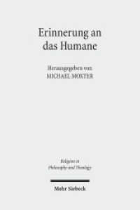 Erinnerung an das Humane : Beiträge zur phänomenologischen Anthropologie Hans Blumenbergs (Religion in Philosophy and Theology / RPT 56) （2011. XXI, 339 S. 231 mm）