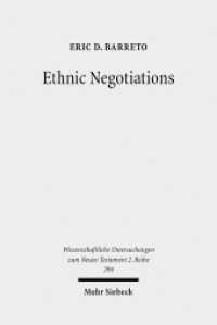 Ethnic Negotiations : The Function of Race and Ethnicity in Acts 16 (Wissenschaftliche Untersuchungen zum Neuen Testament 2. Reihe 294) （2010. IX, 221 S. 231 mm）