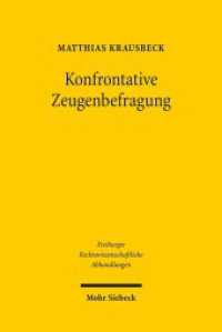 Konfrontative Zeugenbefragung : Vorgaben des Art. 6 Abs. 3 lit. d EMRK für das deutsche Strafverfahren. Dissertationsschrift (Freiburger Rechtswissenschaftliche Abhandlungen) （2010. XIII, 359 S. 238 mm）