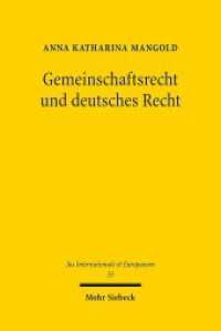 ＥＣ法とドイツ法：ドイツ法システムの欧州化<br>Gemeinschaftsrecht und deutsches Recht : Die Europäisierung der deutschen Rechtsordnung in historisch-empirischer Sicht (Jus Internationale et Europaeum / JusIntEu 55) （2011. XXII, 586 S. 232 mm）