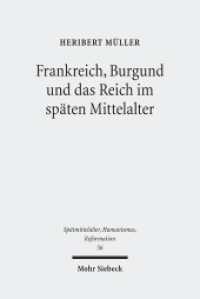 Frankreich, Burgund und das Reich im späten Mittelalter : Ausgewählte Aufsätze (Spätmittelalter, Humanismus, Reformation / Studies in the Late Middle Ages, Humanism and the Reformatio) （2011. XV, 519 S. m. Abb. 238 mm）