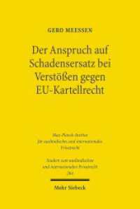 Der Anspruch auf Schadensersatz bei Verstößen gegen EU-Kartellrecht - Konturen eines Europäischen Kartelldeliktsrechts? : Dissertationsschrift (Studien zum ausländischen und internationalen Privatrecht / StudIPR 264) （2011. XXXII, 659 S. 231 mm）