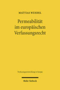Permeabilität im europäischen Verfassungsrecht : Verfassungsrechtliche Integrationsnormen auf Staats- und Unionsebene im Vergleich. Dissertationsschrift (Verfassungsentwicklung in Europa / VEEu 4) （2011. XXXII, 764 S. 241 mm）