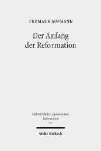 宗教改革の発端<br>Der Anfang der Reformation : Studien zur Kontextualität der Theologie, Publizistik und Inszenierung Luthers und der reformatorischen Bewegung (Spätmittelalter, Humanismus, Reformation Bd.67) （2012. XVIII, 676 S. 24 cm）
