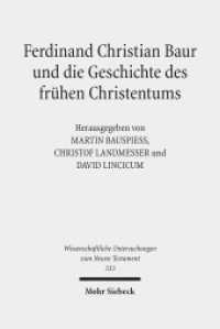 Ferdinand Christian Baur und die Geschichte des frühen Christentums (Wissenschaftliche Untersuchungen zum Neuen Testament 333) （2014. X, 440 S. 244 mm）