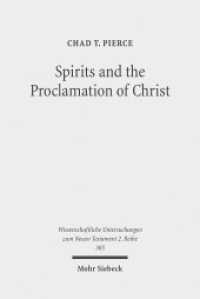 Spirits and the Proclamation of Christ : 1 Peter 3:18-22 in Light of Sin and Punishment Traditions in Early Jewish and Christian Literature (Wissenschaftliche Untersuchungen zum Neuen Testament 305) （2011. XX, 289 S. 231 mm）
