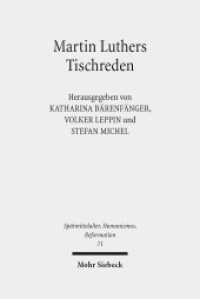 Martin Luthers Tischreden : Neuansätze der Forschung (Spätmittelalter, Humanismus, Reformation / Studies in the Late Middle Ages, Humanism and the Reformatio) （2013. VIII, 263 S. 162 x 239 mm）