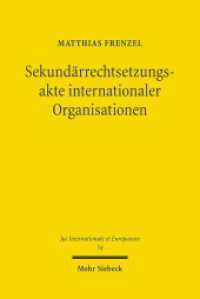Sekundärrechtsetzungsakte internationaler Organisationen : Völkerrechtliche Konzeption und verfassungsrechtliche Voraussetzungen. Dissertationsschrift (Jus Internationale et Europaeum / JusIntEu 54) （2011. XXIV, 340 S. 231 mm）