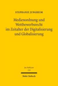 デジタル化・グローバル化時代のメディア構造と競争法<br>Medienordnung und Wettbewerbsrecht im Zeitalter der Digitalisierung und Globalisierung : Habilitationsschrift (Jus Publicum 214) （2012. XXI, 761 S. 241 mm）