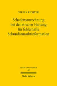 Schadenszurechnung bei deliktischer Haftung für fehlerhafte Sekundärmarktinformation : Zur Exegese des   826 BGB. Dissertationsschrift (Studien zum Privatrecht StudPriv 20) （2012. XXI, 385 S. 24 cm）