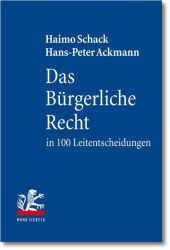 Das Bürgerliche Recht in 100 Leitentscheidungen : 100 höchstrichterliche Urteile mit Anregungen zur Vertiefung für Studium und Examen （6. Aufl. 2011. XV, 632 S.）