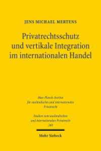 Privatrechtsschutz und vertikale Integration im internationalen Handel : Dissertationsschrift (Studien zum ausländischen und internationalen Privatrecht / StudIPR 268) （2011. XIII, 268 S. 231 mm）