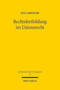 Rechtsfortbildung im Unionsrecht : Eine Untersuchung zum Phänomen richterlicher Rechtsfortbildung durch den Gerichtshof der Europäischen Union. Dissertationsschrift (Jus Internationale et Europaeum / JusIntEu 59) （2012. XVII, 351 S. 231 mm）
