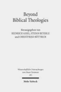 Beyond Biblical Theologies (Wissenschaftliche Untersuchungen zum Neuen Testament 295) （2012. X, 656 S. 239 mm）