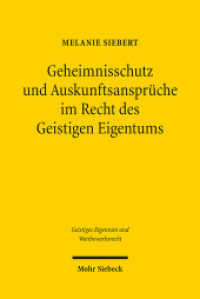 Geheimnisschutz und Auskunftsansprüche im Recht des Geistigen Eigentums (Geistiges Eigentum und Wettbewerbsrecht GEuWR) （2011. XIX, 414 S. 233 mm）